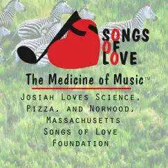 Josiah Loves Science, Pizza, And Norwood, Massachusetts - Single by The Songs of Love Foundation album reviews, ratings, credits