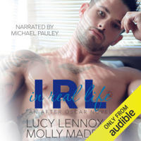 Lucy Lennox & Molly Maddox - IRL: In Real Life: After Oscar, Book 1 (Unabridged) artwork