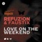 Refuzion and Faustix - Love On The Weekend