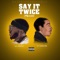 Say It Twice (Remix) [feat. Ludacris] - Lil Donald lyrics