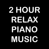 2 Hour Relax Piano Music (Background Piano, Relaxation, Study, Yoga, Meditation) artwork