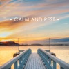 Calm and Rest