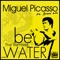 Be Water - Miguel Picasso lyrics