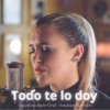 Todo Te Lo Doy - Single