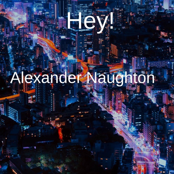 Alexander Naughton - Hey!
