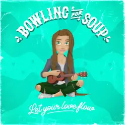 Let Your Love Flow - Single - Bowling For Soup Let Your Love Flow - Single - Bowling For Soup