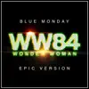 Blue Monday - Wonder Woman 1984 - Epic Version song lyrics