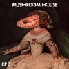 Mushroom House EP3 - EP