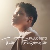 Tua Presença by Paulo Neto iTunes Track 1