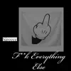 F*ck Everthing Else - Single album lyrics, reviews, download