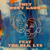 They Don't Know (feat. The BLK LT$) - Single