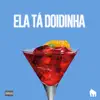 Ela Tá Doidinha (feat. Paiva Prod) - Single album lyrics, reviews, download