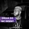 Orgia Do (feat. Mc Denny) - Dj Lucas Do Taquaril lyrics