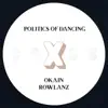 Politics of Dancing X Okain & Rowlanz - Single album lyrics, reviews, download