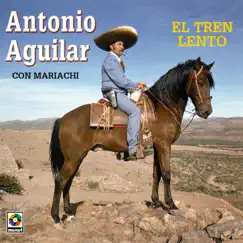 El Tren Lento by Antonio Aguilar album reviews, ratings, credits
