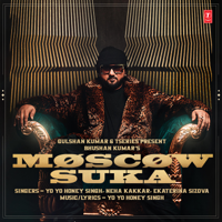 Yo Yo Honey Singh, Neha Kakkar & Ekaterina Sizova - Moscow Suka - Single artwork