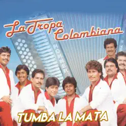 Tumba la Mata - Single - La Tropa Colombiana Tumba la Mata - Single - La Tropa Colombiana