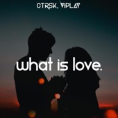 What Is Love artwork