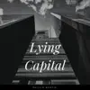 Lying Capital album lyrics, reviews, download