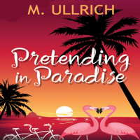 M. Ullrich - Pretending in Paradise (Unabridged) artwork