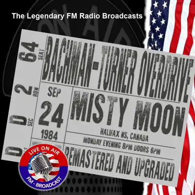 Legendary FM Broadcasts - Misty Moon, Halifax NS Canada 24th September 1984 - Bachman-Turner Overdrive