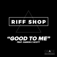 Riff Shop - Good to Me (feat. Damon C Scott) artwork