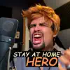 Stay at Home Hero - Single album lyrics, reviews, download