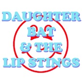 Daughter Bat & the Lip Stings - Bro Why Is Your Girlfriend So Weird?