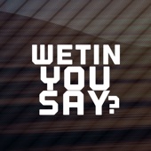 Wetin You Say? (feat. Trey Songz & DaVido) artwork