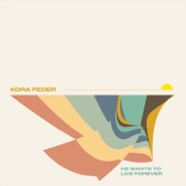 Kora Feder - He Wants to Live Forever