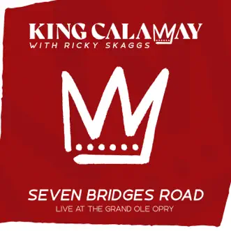 Seven Bridges Road (with Ricky Skaggs) [Live at the Grand Ole Opry] by King Calaway song reviws