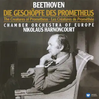 Beethoven: Die Geschöpfe des Prometheus, Op. 43 by Nikolaus Harnoncourt & Chamber Orchestra of Europe album reviews, ratings, credits