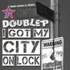 I Got My City on Lock album lyrics, reviews, download