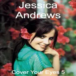 Cover Your Eyes 5 by Jessica Andrews album reviews, ratings, credits