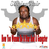 Singing Clair - How You Wanna Be a Star and a Gangster