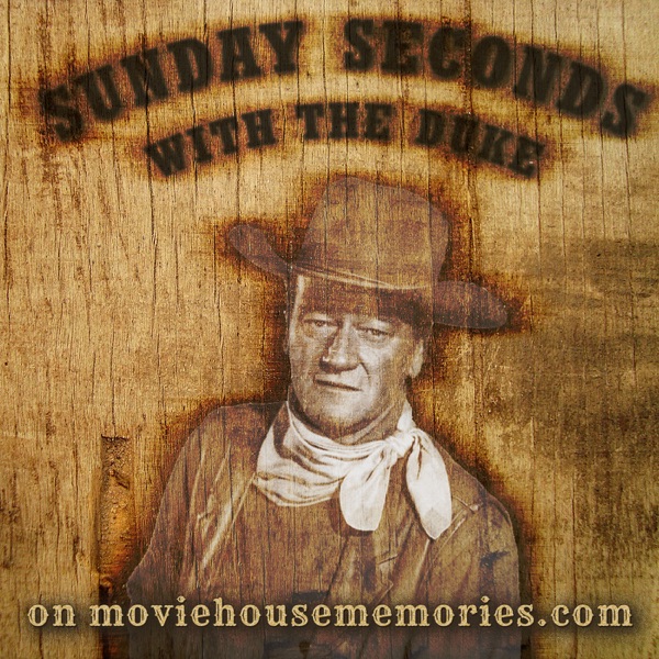 Sunday Seconds with the Duke - The John Wayne Film Review