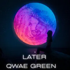 Later - Single by Qwae Green album reviews, ratings, credits