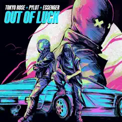 Out of Luck - Single by Essenger, Pylot & TOKYO ROSE album reviews, ratings, credits