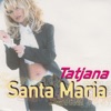 Tatjana - Santa Maria (Way-Hey Mix)