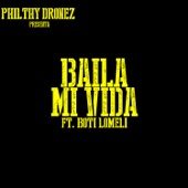 Philthy Dronez featuring Boti Lomeli - Baila Mi Vida