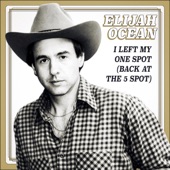 Elijah Ocean - I Left My One Spot (Back at the 5 Spot)