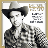 I Left My One Spot (Back at the 5 Spot) - Elijah Ocean