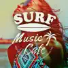 Surf Music Cafe~best of Tropical Chill House Sunset Lounge Mix album lyrics, reviews, download