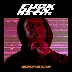 Fuck Bein' basic - Single - Brasco Fuck Bein' basic - Single - Brasco