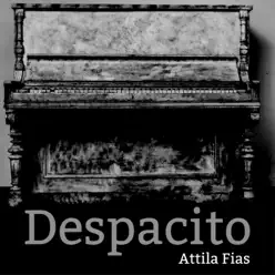 Despacito (Solo Piano) - Single - Attila Fias Despacito (Solo Piano) - Single - Attila Fias