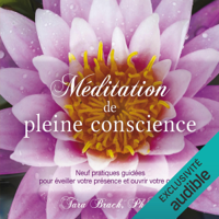 Tara Brach - Méditation de pleine conscience: Neuf pratiques guidées pour éveiller votre présence et ouvrir votre cœur artwork