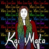 Kai Mata - Where Love Goes