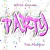 We're Gonna Party - Single album lyrics, reviews, download