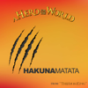 Hakuna Matata (From "the Lion King") - A Hero for the World