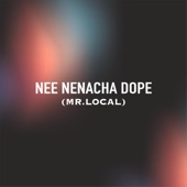 Nee Nenacha Dope (Mr.Local) artwork